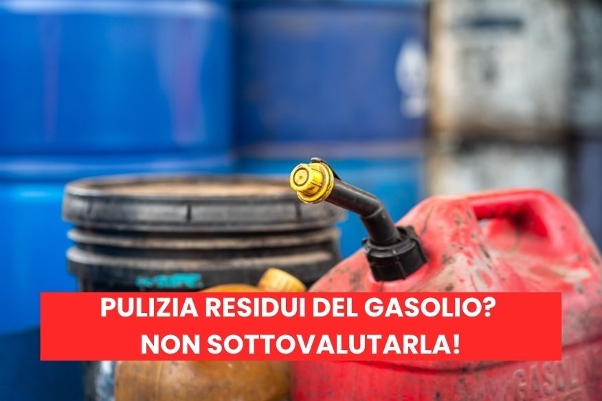La guida definitiva sul come eliminare i residui di gasolio, un aspetto troppo spesso sottovalutato.