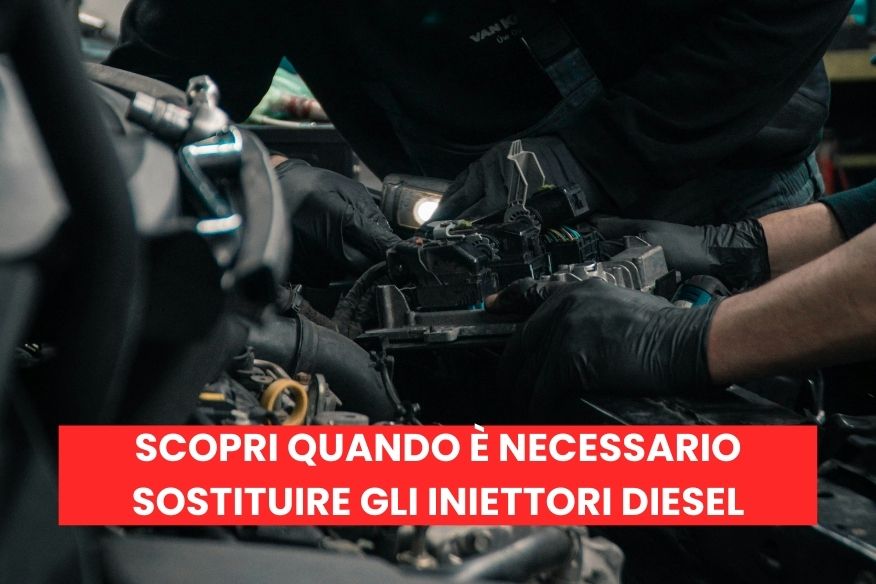 Quando è necessario sostituire gli iniettori diesel?